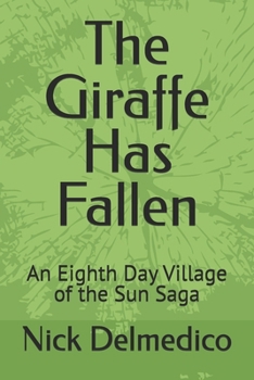 Paperback The Giraffe Has Fallen: An Eighth Day Village of the Sun Saga Book