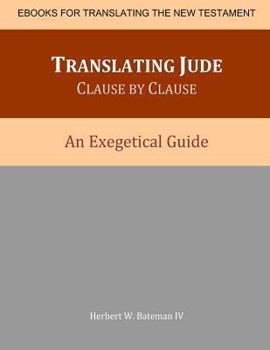 Paperback Translating Jude Clause By Clause: An Exegetical Guide Book