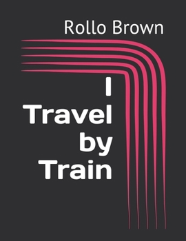 I Travel by Train