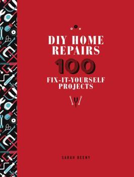 Hardcover DIY Home Repairs: 100 Fix-It-Yourself Projects Book