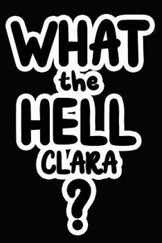 Paperback What the Hell Clara?: College Ruled Composition Book