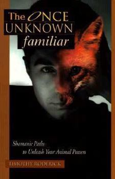 Paperback The Once Unknown Familiar: Shamanic Paths to Unleash Your Animal Powers Book