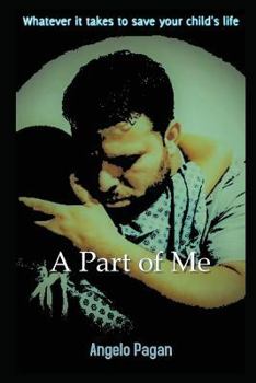 Paperback A Part of Me: Whatever It Takes to Save Your Child's Life. Book