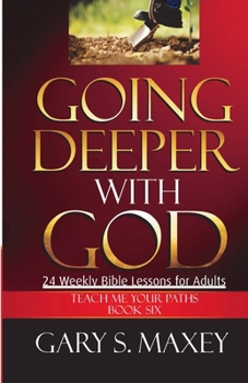Paperback Going Deeper with God: Teach Me Your Paths Book Six Book