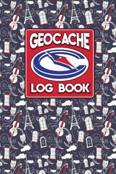 Geocache Log Book: Geocache Log Sheets, Geocaching Log Sheets, Geocaching Log, Geocaching Paper, Cute Paris & Music Cover