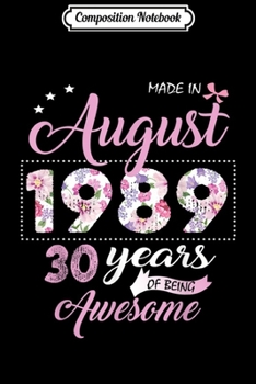 Composition Notebook: August Girl 1989 30 Years Old 30th Birthday Gift Journal/Notebook Blank Lined Ruled 6x9 100 Pages