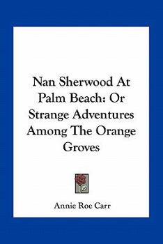 Nan Sherwood at Palm Beach; or, Stange Adventures Among the Orange Groves