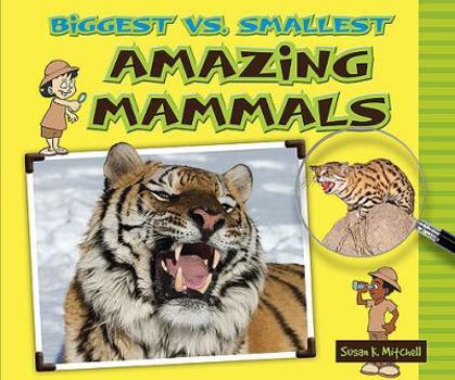 Library Binding Biggest vs. Smallest Amazing Mammals Book