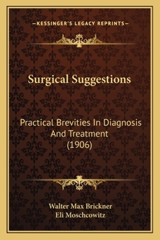 Surgical Suggestions: Practical Brevities In Diagnosis And Treatment