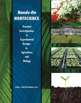 Hands-On Hortscience Practical Investigations and Experimental Designs in Agriculture and Biology