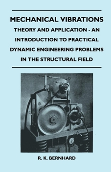 Paperback Mechanical Vibrations - Theory and Application - An Introduction to Practical Dynamic Engineering Problems in the Structural Field Book