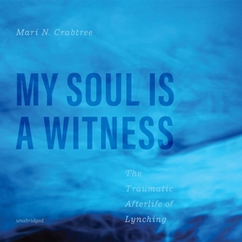 MP3 CD My Soul Is a Witness: The Traumatic Afterlife of Lynching Book