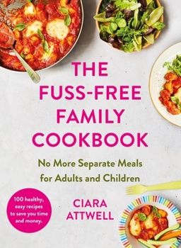 Hardcover The Fuss-Free Family Cookbook: No More Separate Meals for Adults and Children! Book