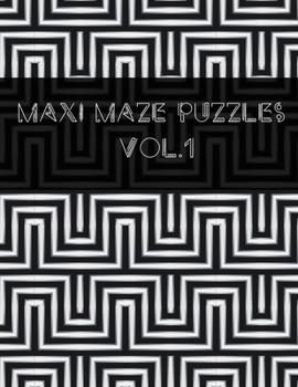 MAXI MAZE PUZZLES VOL.1: Large Print Easy, Medium & Hard Mazes - FOR THE WHOLE FAMILY