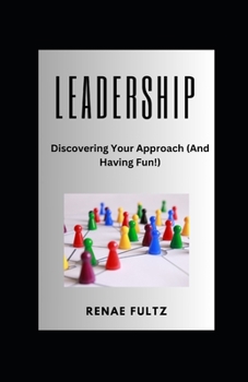 Paperback Leadership Discovering Your Approach (And Having Fun!) Book