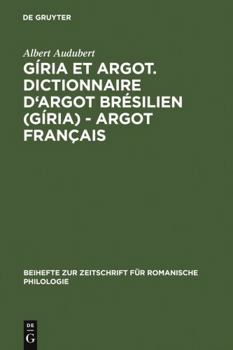 Hardcover Gíria Et Argot: Dictionnaire D'argot Brésilien Gíria - Argot Français Plus Particulièrement Des Villes De Sao Paulo Et Rio De Janeiro Dans Les Années 1960 Et 1970 Book