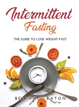Hardcover Intermittent Fasting: The Guide to Lose Weight fast Book