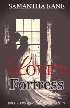 Love's Fortress (Brothers in Arms, #7) - Book #7 of the Brothers in Arms