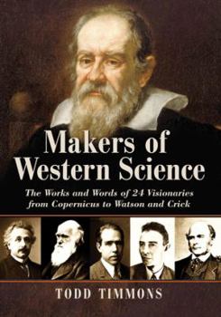 Paperback Makers of Western Science: The Works and Words of 24 Visionaries from Copernicus to Watson and Crick Book