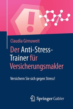 Paperback Der Anti-Stress-Trainer Für Versicherungsmakler: Versichern Sie Sich Gegen Stress! [German] Book