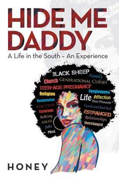 Paperback Hide Me, Daddy: A Life in the South-An Experience Book