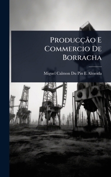 Hardcover ProducçÃ£o E Commercio De Borracha [Portuguese] Book