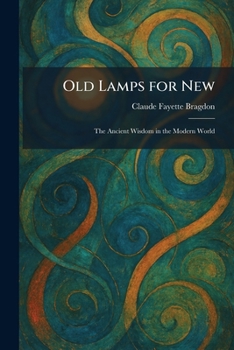 Old Lamps for New: The Ancient Wisdom in the Modern World
