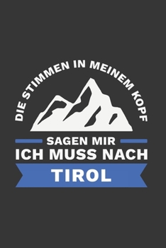 Paperback Tirol Notizbuch: Die Stimmen in meinem Kopf sagen - Ich muss nach Tirol Reise / 6x9 Zoll / 120 karierte Seiten [German] Book