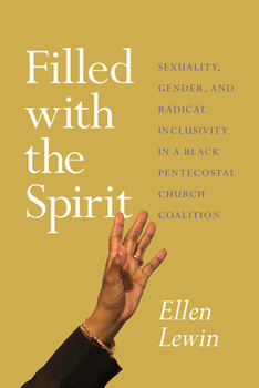 Paperback Filled with the Spirit: Sexuality, Gender, and Radical Inclusivity in a Black Pentecostal Church Coalition Book