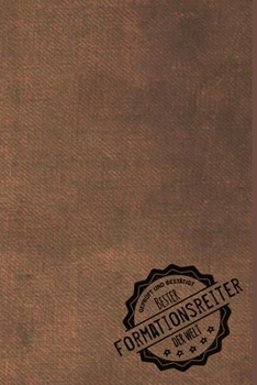 Geprüft und Bestätigt bester Formationsreiter der Welt: Notizbuch für den Mann, dessen Hobby Formationsreiten ist |  Geschenkidee | Geschenke | Geschenk (German Edition)