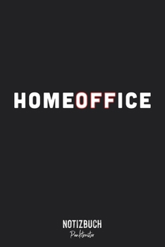 Notizbuch Punktraster: HomeOFFice - lustiges Wort Design für die Arbeit zuhause OFF • Notizheft gepunktet • Lustiges Notizbuch • 120 Seiten (DIN A5 / ... Schreibheft, Tageb (German Edition)