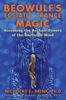 Paperback Beowulf's Ecstatic Trance Magic: Accessing the Archaic Powers of the Universal Mind Book