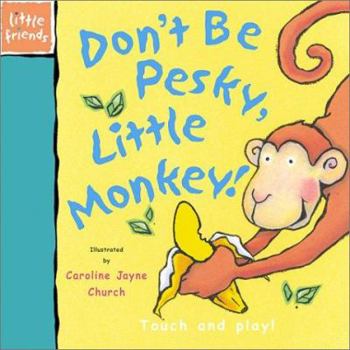 Hardcover Don't Be Pesky, Little Monkey! Book