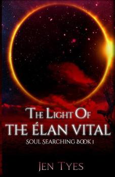 Paperback The Light of the Élan Vital: Soul Searching Book 1 Book