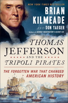 Hardcover Thomas Jefferson and the Tripoli Pirates: The Forgotten War That Changed American History Book