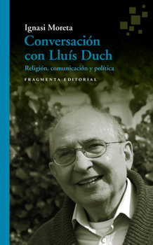 Paperback Conversaci?n Con Llu?s Duch, Volume 49: Religi?n, Comunicaci?n Y Pol?tica [Spanish] Book