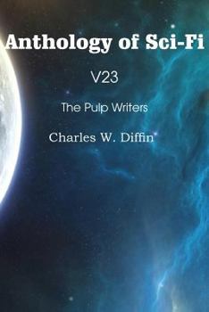 Paperback Anthology of Sci-Fi V23, the Pulp Writers - Charles W. Diffin Book
