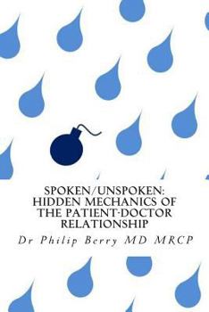 Paperback Spoken/Unspoken: hidden mechanics of the patient-doctor relationship Book