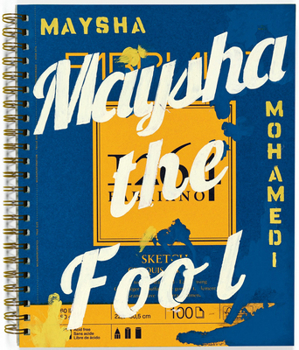 Spiral-bound Maysha Mohamedi: Maysha the Fool Book