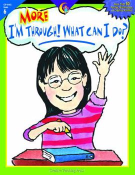 Perfect Paperback More I'm Through! What Can I Do?, Gr. 6 Book