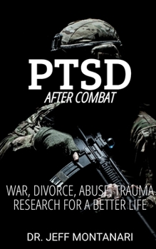 Paperback PTSD After Combat: War, Divorce, Abuse, Trauma: Research for a Better Life Book