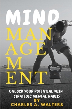 Paperback Mind Management: Unlock Your Potential with Strategic Mental Habits Book