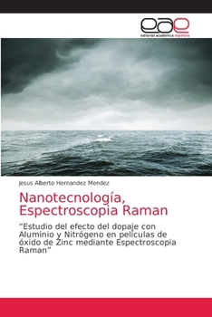 Nanotecnología, Espectroscopia Raman: “Estudio del efecto del dopaje con Aluminio y Nitrógeno en películas de óxido de Zinc mediante Espectroscopia Raman”