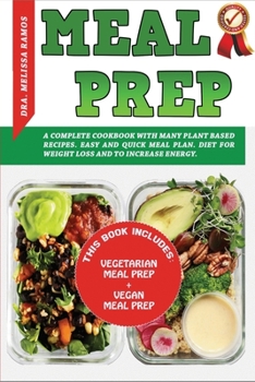 Paperback Meal Prep: A Complete Cookbook With Many Plant Based Recipes - Diet For Weight Loss And To Increase Energy - Easy And Quick Meal Book