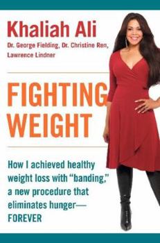 Hardcover Fighting Weight: How I Achieved Healthy Weight Loss with "Banding," a New Procedure That Eliminates Hunger--Forever Book