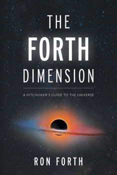 Paperback The Forth Dimension: A Hitchhiker's Guide to the Universe Book