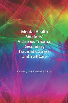 Paperback Mental Health Workers' Vicarious Trauma, Secondary Traumatic Stress, and Self-Care Book