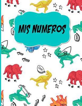MIS Numeros: Libreta Cuadriculada Escolar/ Ideal Para Practicar Escritura Numeros/ Tema Dinosaurios/Hoja Cuadros 0.5 in /120 Paginas/8.5 X 11 in