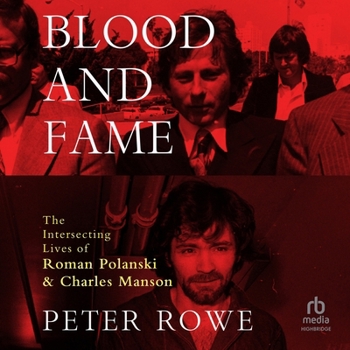 Blood and Fame: The Intersecting Lives of Charles Manson and Roman Polanski