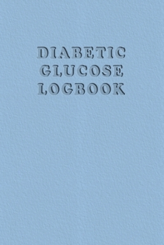 Paperback Diabetic Glucose Log book: Blood Sugar Monitoring Book - Portable 6x9 - Daily Reading for 52 Weeks - Before & After for Breakfast, Lunch, Dinner, Book